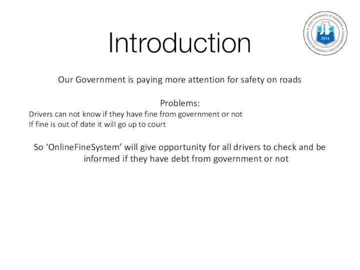 Introduction Our Government is paying more attention for safety on roads Problems: