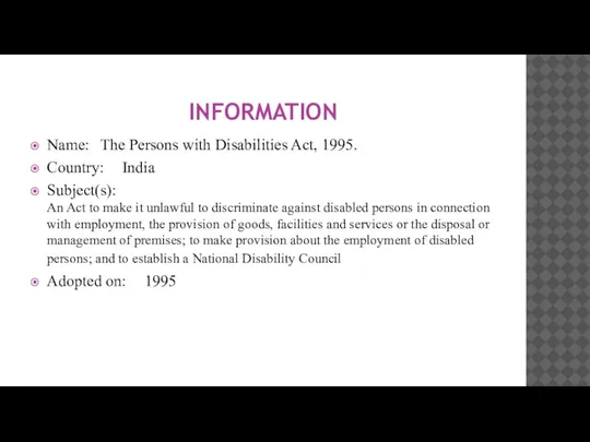 INFORMATION Name: The Persons with Disabilities Act, 1995. Country: India Subject(s): An