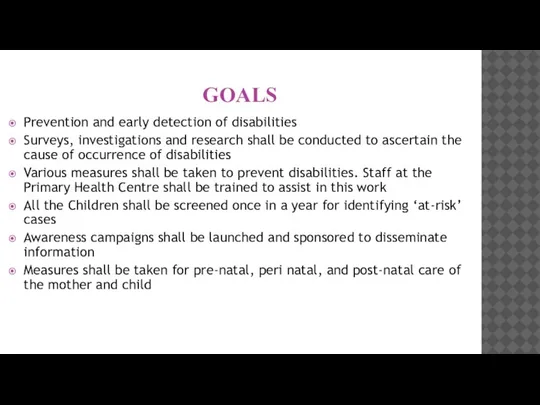 GOALS Prevention and early detection of disabilities Surveys, investigations and research shall