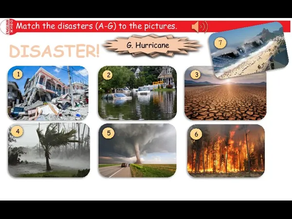 Match the disasters (A-G) to the pictures. DISASTER! 1 2 3 4