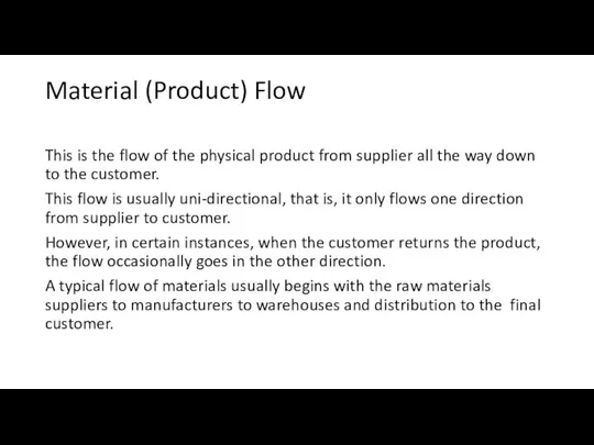 Material (Product) Flow This is the flow of the physical product from