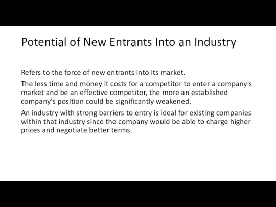 Potential of New Entrants Into an Industry Refers to the force of