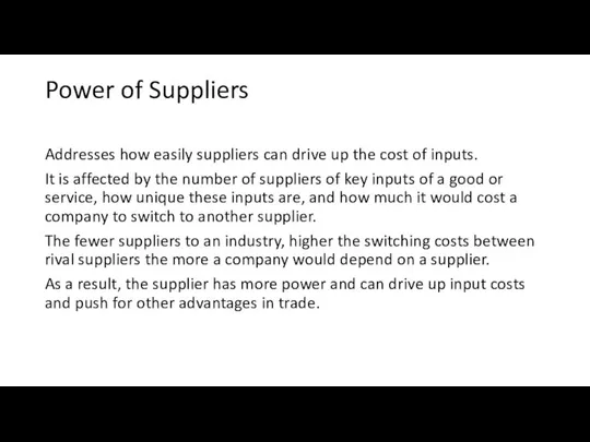 Power of Suppliers Addresses how easily suppliers can drive up the cost