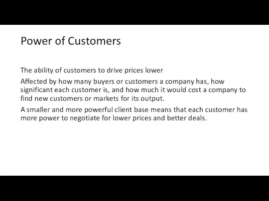 Power of Customers The ability of customers to drive prices lower Affected