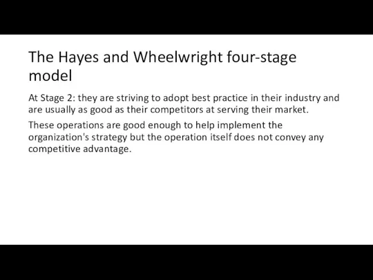 The Hayes and Wheelwright four-stage model At Stage 2: they are striving