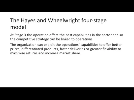 The Hayes and Wheelwright four-stage model At Stage 3 the operation offers