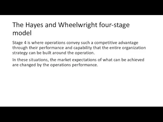 The Hayes and Wheelwright four-stage model Stage 4 is where operations convey