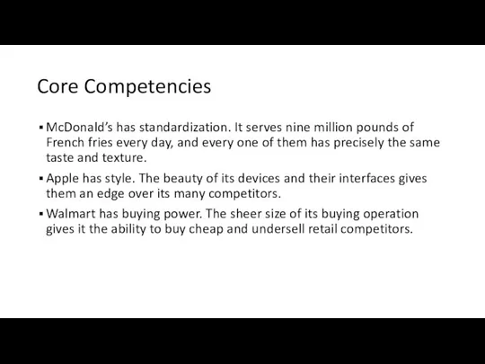Core Competencies McDonald’s has standardization. It serves nine million pounds of French