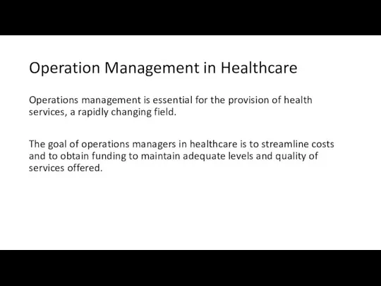 Operation Management in Healthcare Operations management is essential for the provision of