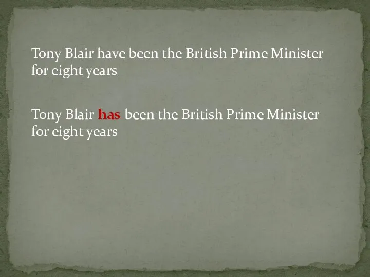 Tony Blair have been the British Prime Minister for eight years Tony