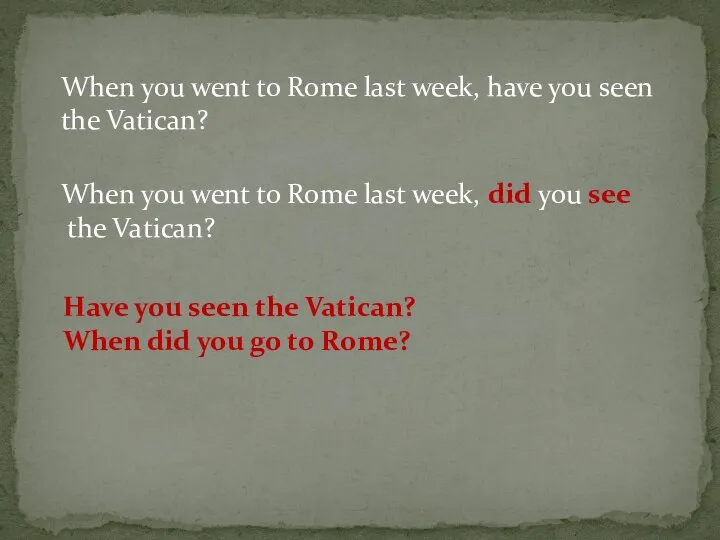 When you went to Rome last week, have you seen the Vatican?