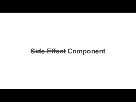 Side Effect Component