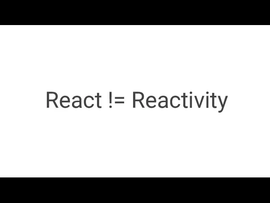 React != Reactivity