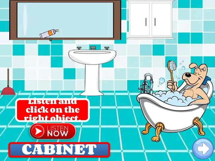 CABINET Listen and click on the right object.