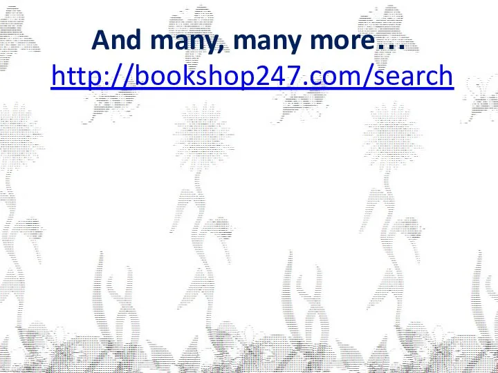 And many, many more… http://bookshop247.com/search
