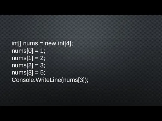 int[] nums = new int[4]; nums[0] = 1; nums[1] = 2; nums[2]