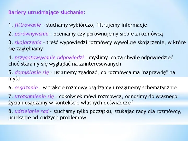 Bariery utrudniające słuchanie: 1. filtrowanie – słuchamy wybiórczo, filtrujemy informacje 2. porównywanie