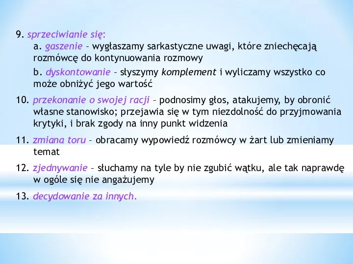 9. sprzeciwianie się: a. gaszenie – wygłaszamy sarkastyczne uwagi, które zniechęcają rozmówcę