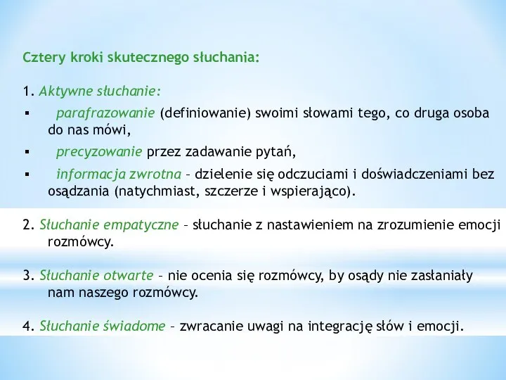 Cztery kroki skutecznego słuchania: 1. Aktywne słuchanie: parafrazowanie (definiowanie) swoimi słowami tego,