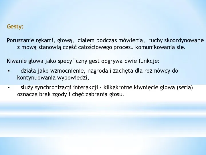 Gesty: Poruszanie rękami, głową, ciałem podczas mówienia, ruchy skoordynowane z mową stanowią