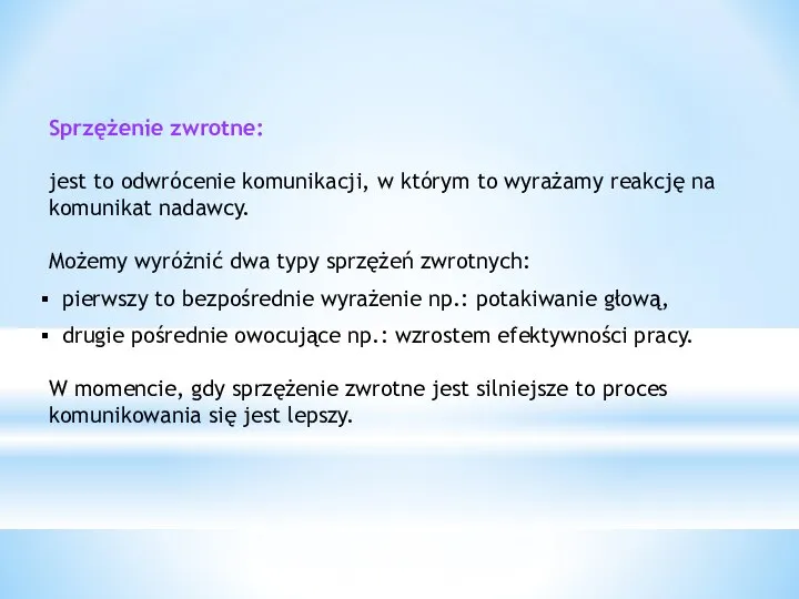 Sprzężenie zwrotne: jest to odwrócenie komunikacji, w którym to wyrażamy reakcję na