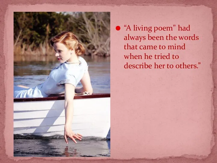“A living poem" had always been the words that came to mind