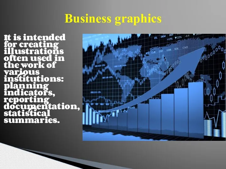 Business graphics It is intended for creating illustrations often used in the