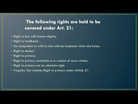 The following rights are held to be covered under Art. 21: Right