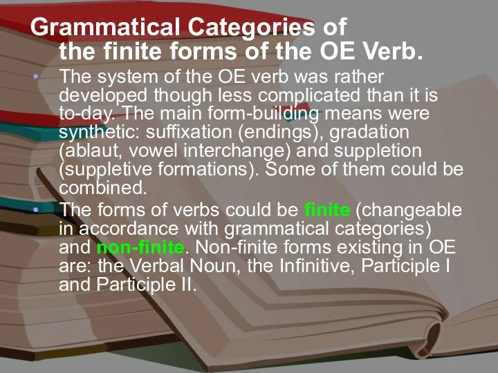 Grammatical Categories of the finite forms of the OE Verb. The system