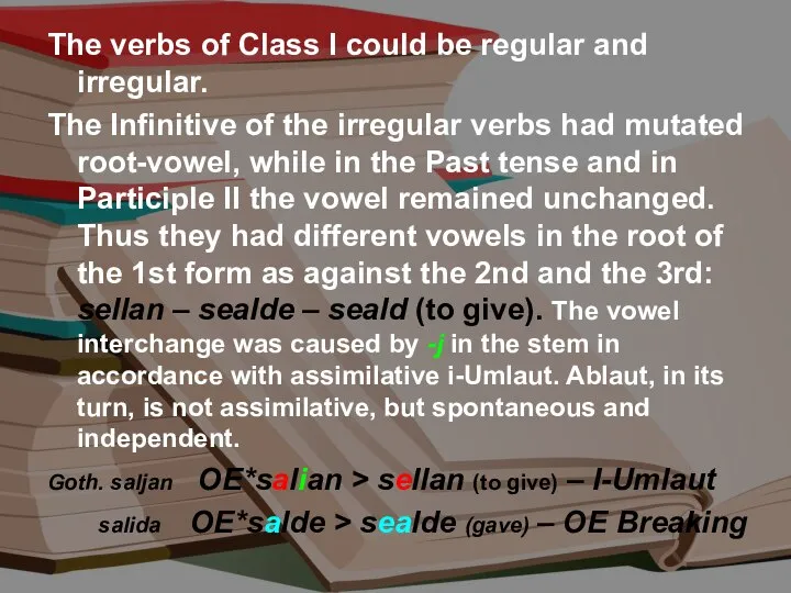 The verbs of Class I could be regular and irregular. The Infinitive