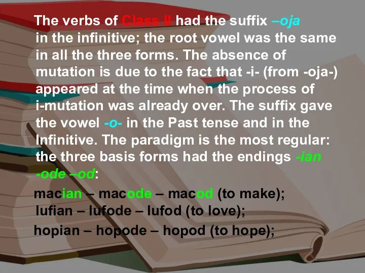 The verbs of Class II had the suffix –oja in the infinitive;