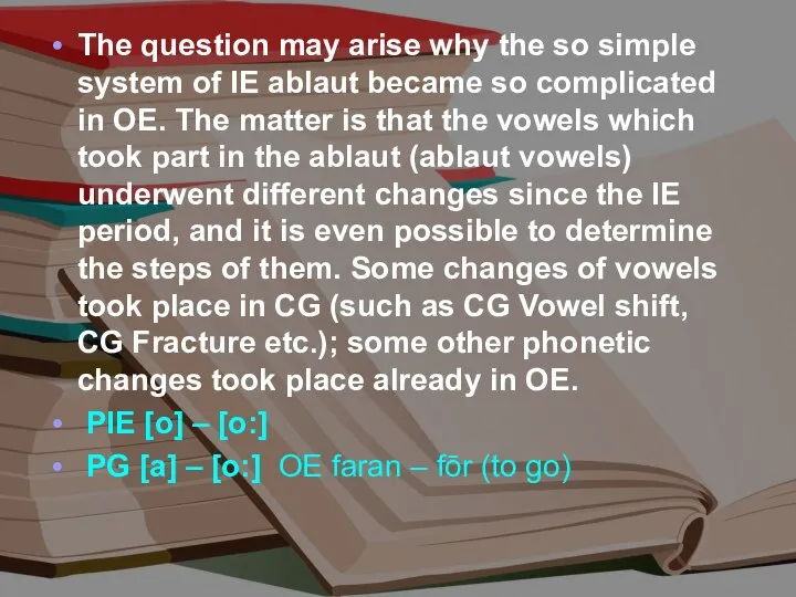 The question may arise why the so simple system of IE ablaut