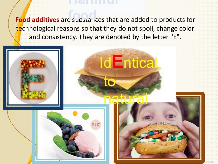 Food additives are substances that are added to products for technological reasons