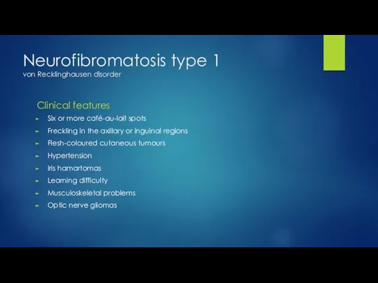 Neurofibromatosis type 1 von Recklinghausen disorder Clinical features Six or more café-au-lait