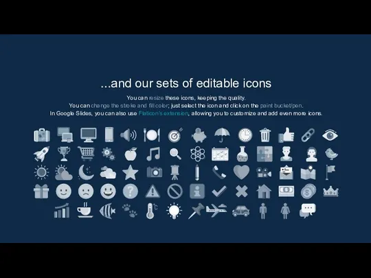 ...and our sets of editable icons You can resize these icons, keeping