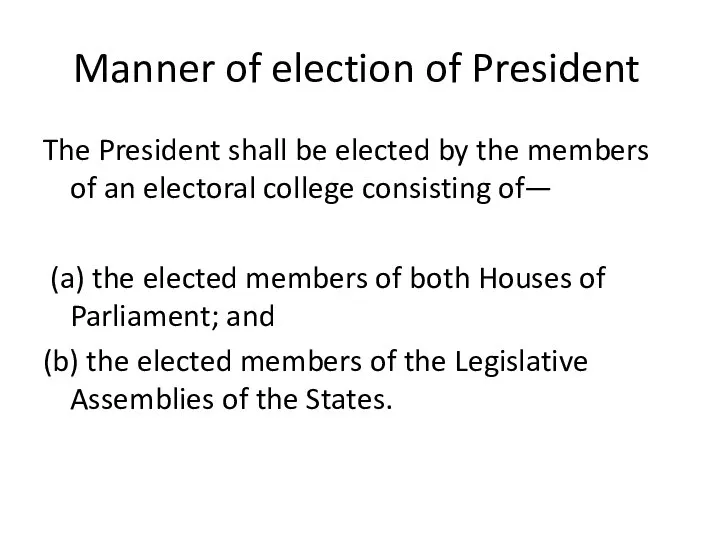 Manner of election of President The President shall be elected by the