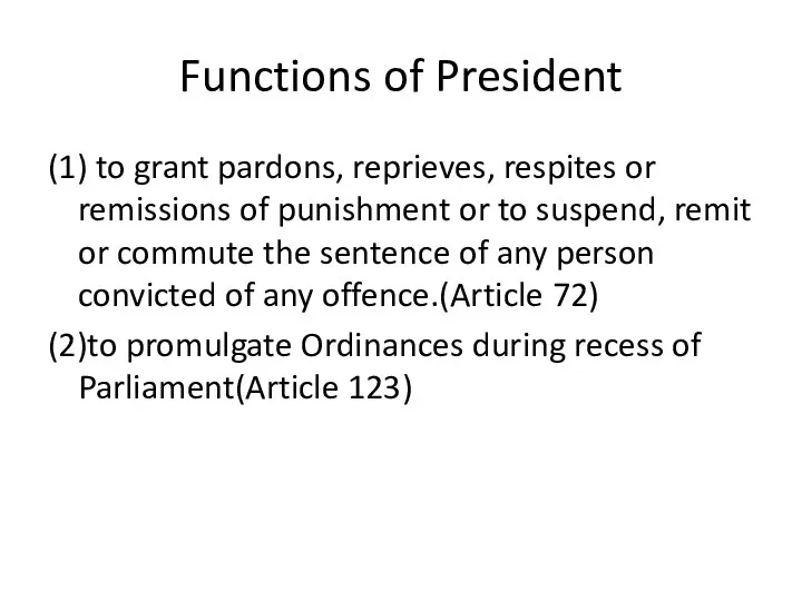 Functions of President (1) to grant pardons, reprieves, respites or remissions of