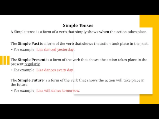 Simple Tenses A Simple tense is a form of a verb that