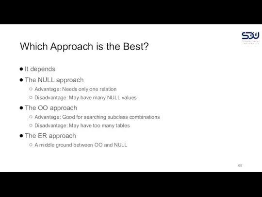 Which Approach is the Best? It depends The NULL approach Advantage: Needs