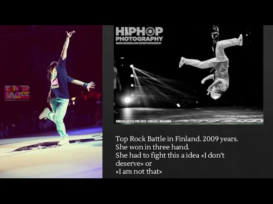 Top Rock Battle in Finland. 2009 years. She won in three hand.