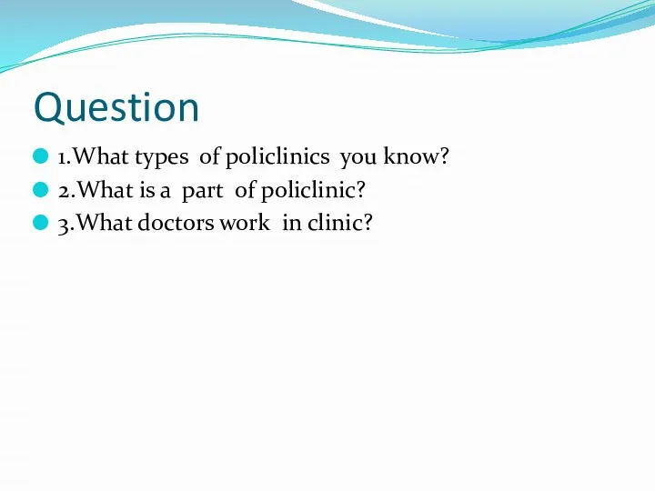 Question 1.What types of policlinics you know? 2.What is a part of