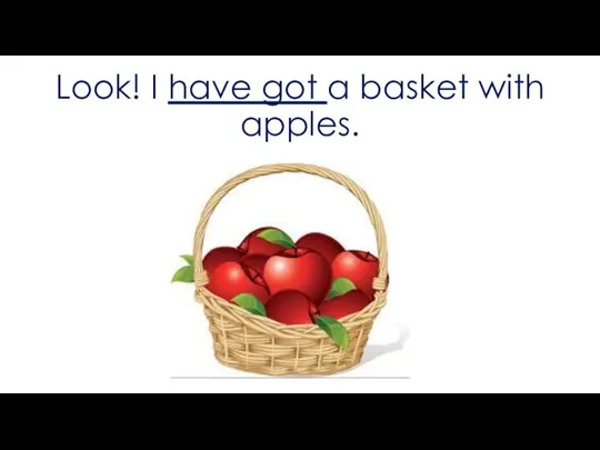 Look! I have got a basket with apples.