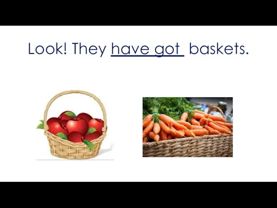 Look! They have got baskets.