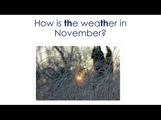 How is the weather in November?