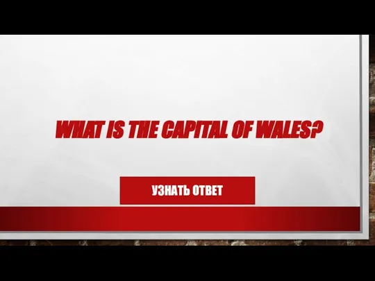 WHAT IS THE CAPITAL OF WALES?