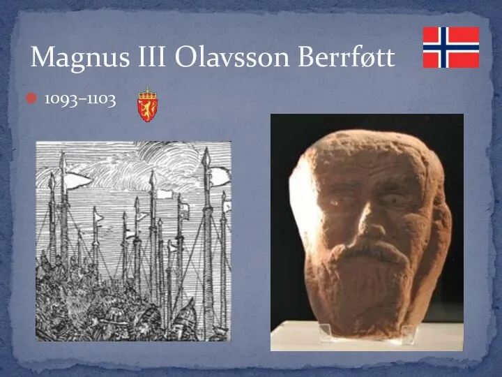 1093–1103 Magnus III Olavsson Berrføtt