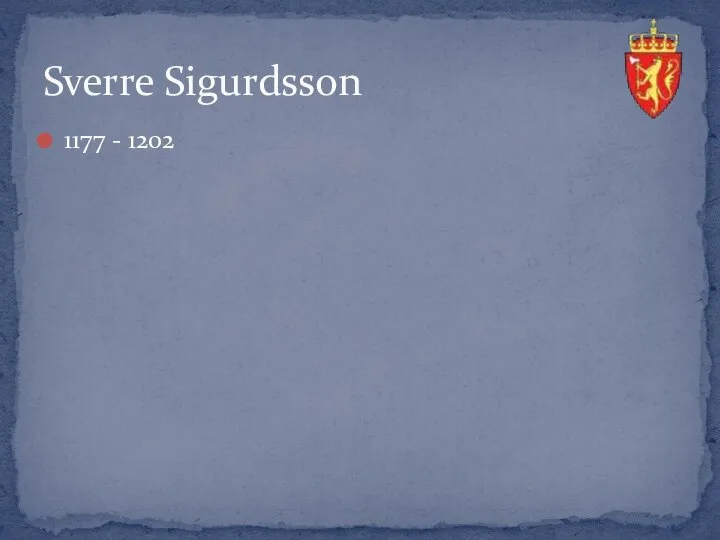 1177 - 1202 Sverre Sigurdsson