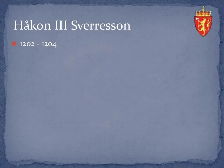 1202 - 1204 Håkon III Sverresson