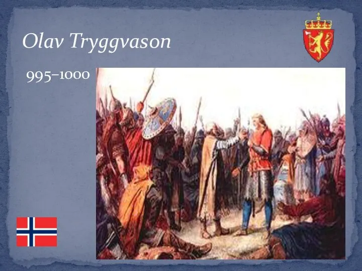 Olav Tryggvason 995–1000