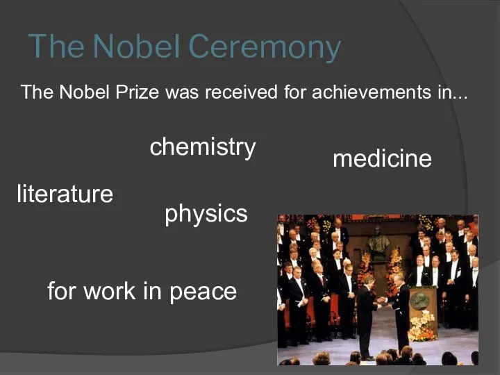 The Nobel Ceremony The Nobel Prize was received for achievements in... literature